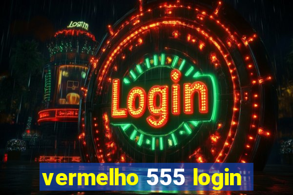 vermelho 555 login